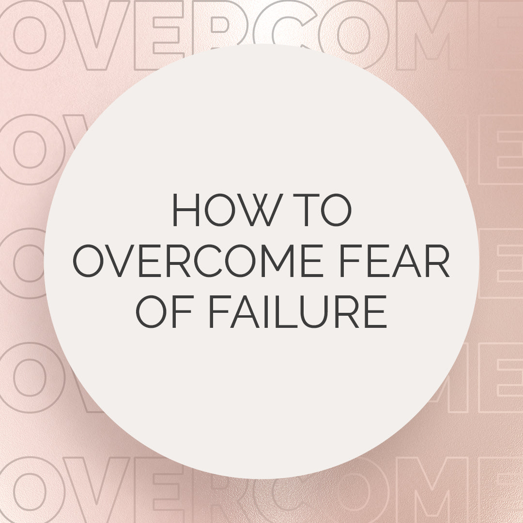 How to Overcome Fear of Failure